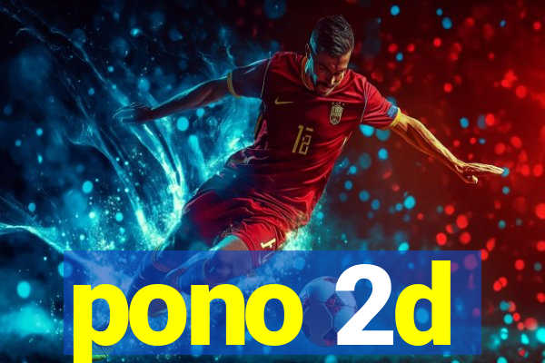 pono 2d
